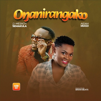 Mesach Semakula - Onganirangako (feat. Aidah Mugo)