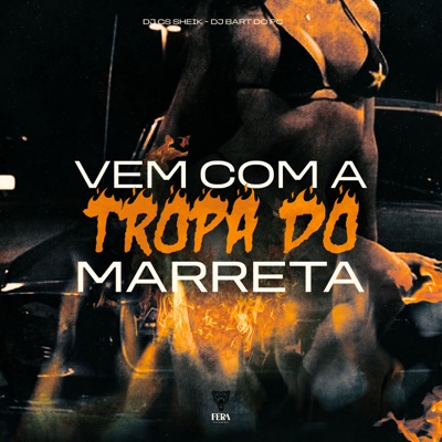 Vem Com a Tropa do Marreta (feat. Fera Entretenimento) - Single