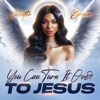 You Can Turn It Over To Jesus