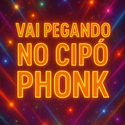 VAI PEGANDO NO CIPO (phonk) - Single