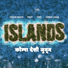 Islands (kompa desi pasión) [feat. Zahrah S Khan] Tanishk Bagchi, фрози & Tomo