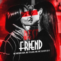 Best Friend (feat. DJ KFX 011) - Single - MC MENOR ADR, MC TFlash & MC JNT