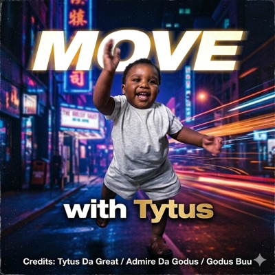 Move With Tytus (feat. Tytus Da Great & Admire Da Godus) - Single