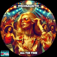 All the Time - Single - DiscoGalactiX