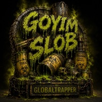 Goyim Slob - Single - GlobalTrapper