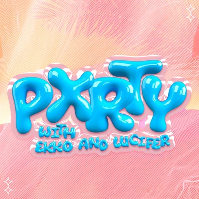 Pxrty With Luci & Ekko, Vol. 1 (feat. Pxrty With Ekko) - EP