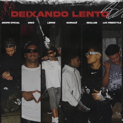 Deixando Lento (feat. Drope Oficial, Dinz, Guimacê, Reallgb & Luc Freestyle) - Single