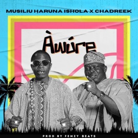 Awure (feat. Musiliu Haruna Ishola) Chadreek