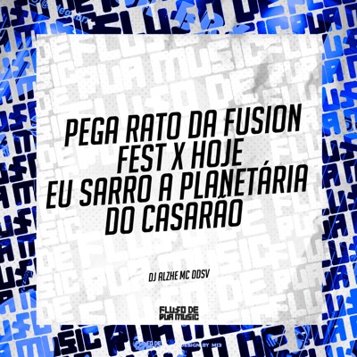 Pega Rato da Fusion Fest X Hoje Eu Sarro a Planetária do Casarão - Single