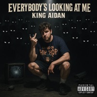 Everybody's Looking At Me - Single - King Aidan