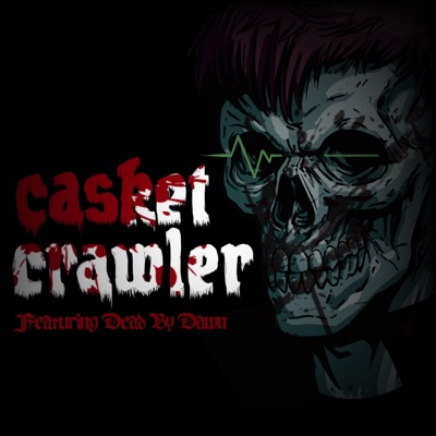 Casket Crawler (feat. Dead By Dawn) - Single