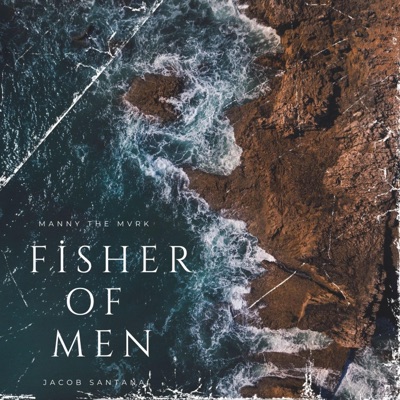 Fisher Of Men (feat. Manny TheMvrk & Jacob Santana) - Single