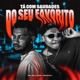 TÁ COM SAUDADES DO SEU FAVORITO MC Davi CPR & Mano DJ