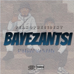 Bayezantsi (feat. Golden Djz & Mfana we style)