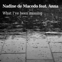 What I've been missing (feat. Anna) - Single - Nadine de Macedo