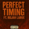 Perfect Timing (feat. Rojah Larue)