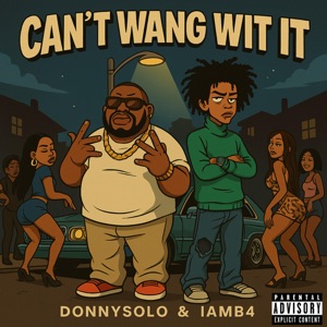 Can’t Wang Wit It (feat. iamB4)