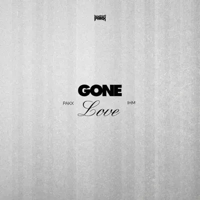 Pakx adlı sanatçının Gone - Single albümünü dinle