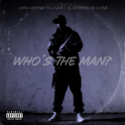 Who's the man? (feat. DJ Lazer & El Moreno de la Iné) - Single