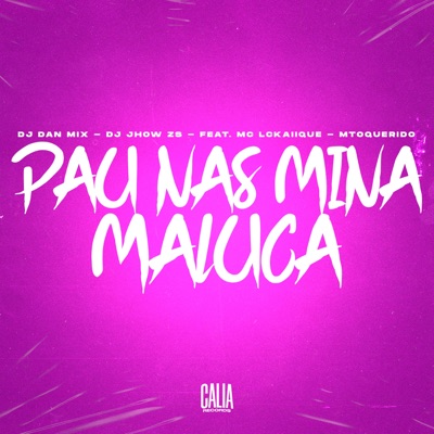 Pau Nas Mina Maluca (feat. MC LCKaiique & MToquerido) - Single
