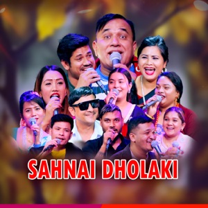 SAHNAI DHOLAKI (feat. Sima Thapa, Indra GC, Balchandra Baral, Shankar Sunar, Sushma Thakuri, Sabita Pariyar, Yan Prasad Neupane, Mina Budhathoki, Salina Nepali & Sanu Surkhali)