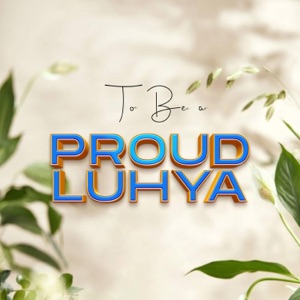 PROUD TO BE A LUHYA BY DOZEE B KENYA (feat. Marvain Tz, Young Byza, Starkid Boy & Little Prince)