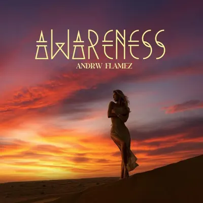 Dengarkan 'AWARENESS' dari ANDRW FLAMEZ.