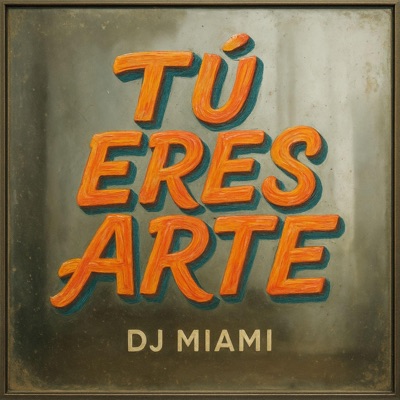 DJMIAMI - Tu eres arte