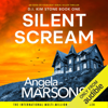 Silent Scream: Detective Kim Stone Crime Thriller, Book 1  (Unabridged) - Angela Marsons