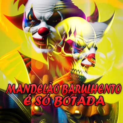 Mandelão Barulhento dos Fluxos É Só Botada - Single
