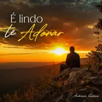 É lindo te Adorar — Anderson Gustavo