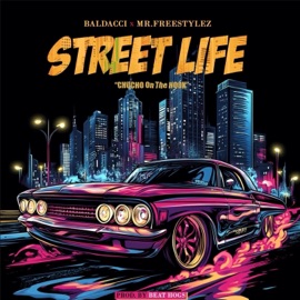 Street Life (feat. Baldacci & ChuCho) Mr. Freestylez
