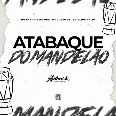 Atabaque Mandelão (feat. MC Fabinho da Osk & DJ OLIVEIRA ZS) - Single