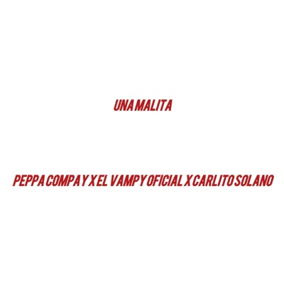 Una malita (feat. El Vampy Oficial & Carlito Solano) - Single