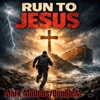 Run To Jesus