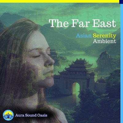 The Far East - Asian Serenity Ambient