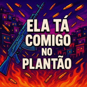Ela Tá Comigo no Plantão (feat. MC Kayky np)