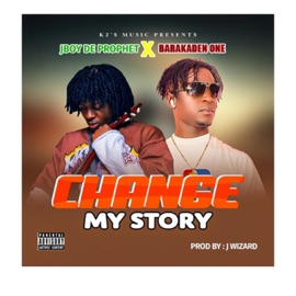 Change My Story (feat. Barakaden One 1) J.Boy De Prohet1