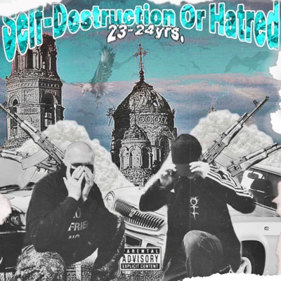 Self-Destruction Or Hatred (MixTape 23-24 yrs.) - EP