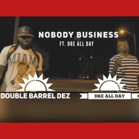 Nobody buissness (feat. Dre all day) - Single - Double Barrel Dez
