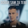 Dobar Sam Za Tebe - Single