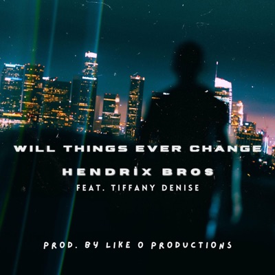 Will Things Ever Change (feat. Tiffany Denise) - Single