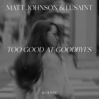 Too Good at Goodbyes (Acoustic) - Single - Matt Johnson & Lusaint