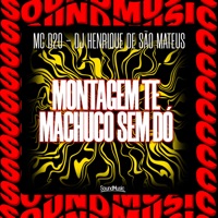 Montagem Te Machuco Sem Dó - Single - Mc d20, dj henrique de são mateus & SoundMusic Original