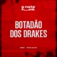 Botadão dos Drakes feat Prod Gloto Single