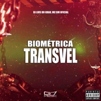 Biométrica Transvel - Single - DJ LUIS DO GRAU & Mc bm oficial
