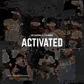Activated (feat. YFS Bandit) Ese $antana