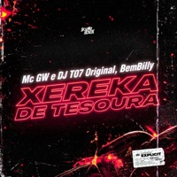 Xereka de Tesoura - Single - Mc Gw, DJ T07 Original & BemBilly