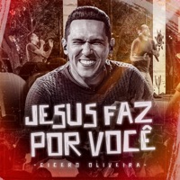 Jesus Faz por Você - Single - Cícero Oliveira