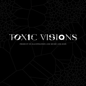 Toxic Visions - Single